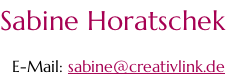 Sabine Horatschek  E-Mail: sabine@creativlink.de